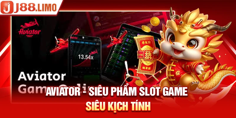 Aviator - Siêu phẩm slot game siêu kịch tính