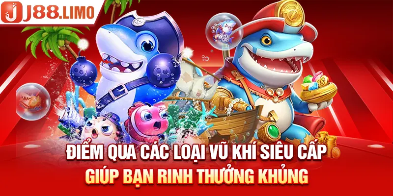 Điểm qua các loại vũ khí siêu cấp giúp bạn rinh thưởng khủng