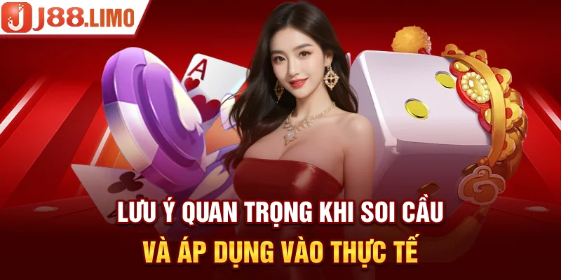 Lưu ý quan trọng khi soi cầu và áp dụng vào thực tế