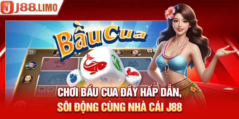 Chơi Bầu Cua đầy hấp dẫn, sôi động cùng nhà cái J88