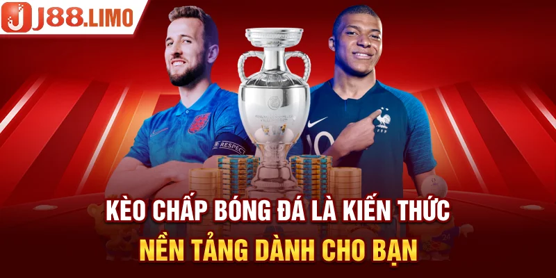 Kèo chấp bóng đá là kiến thức nền tảng dành cho bạn