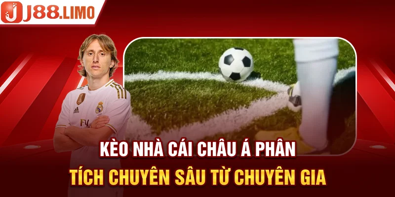 Kèo Nhà Cái Châu Á | Phân Tích Chuyên Sâu Từ Chuyên Gia