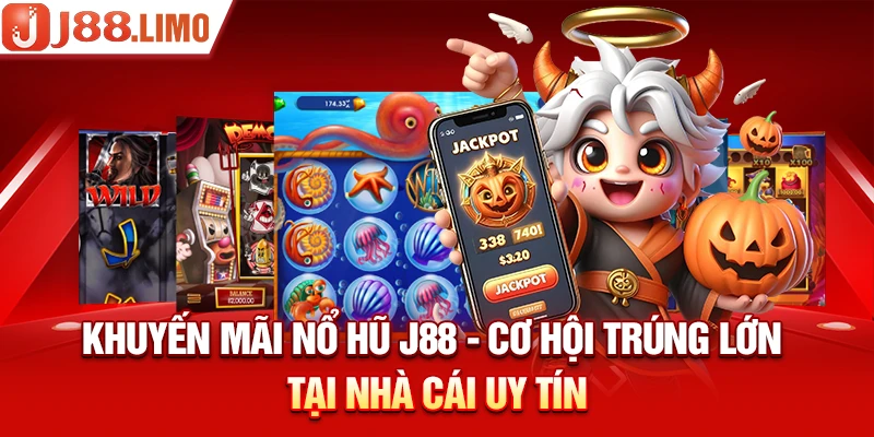 Khuyến Mãi Nổ Hũ J88 - Cơ Hội Trúng Lớn Tại Nhà Cái Uy Tín