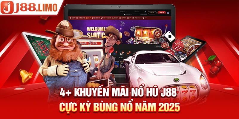 4+ khuyến mãi nổ hũ J88 cực kỳ bùng nổ năm 2025