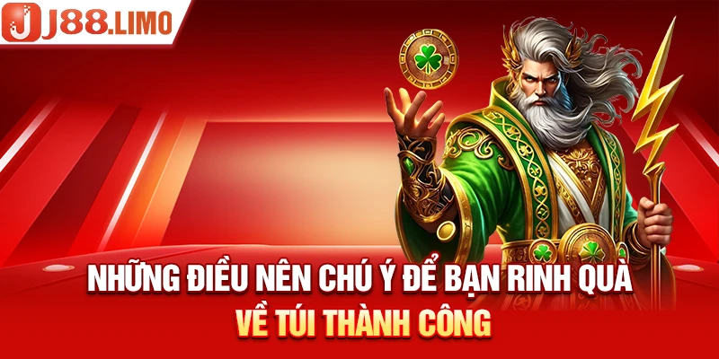 Những điều nên chú ý để bạn rinh quà về túi thành công