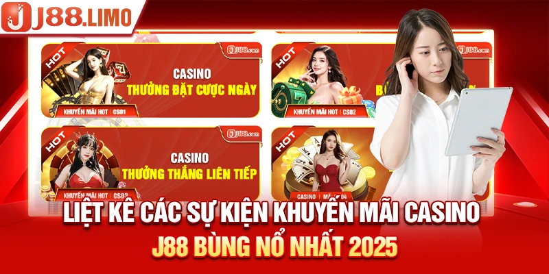 Liệt kê các sự kiện khuyến mãi Casino J88 bùng nổ nhất 2025