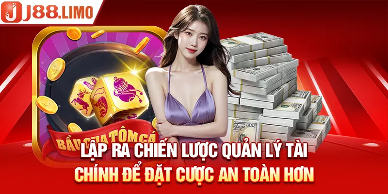 Lập ra chiến lược quản lý tài chính để đặt cược an toàn hơn
