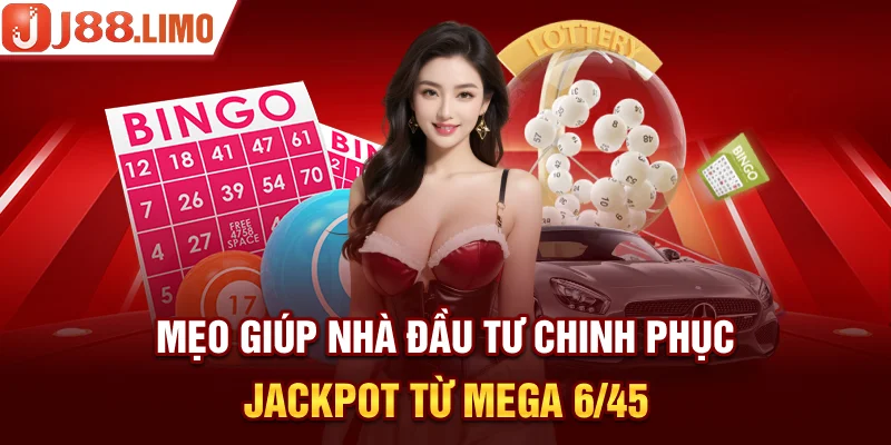 Mẹo giúp nhà đầu tư chinh phục Jackpot từ Mega 6/45