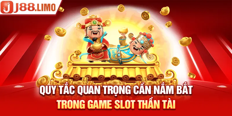 Quy tắc quan trọng cần nắm bắt trong game slot Thần Tài