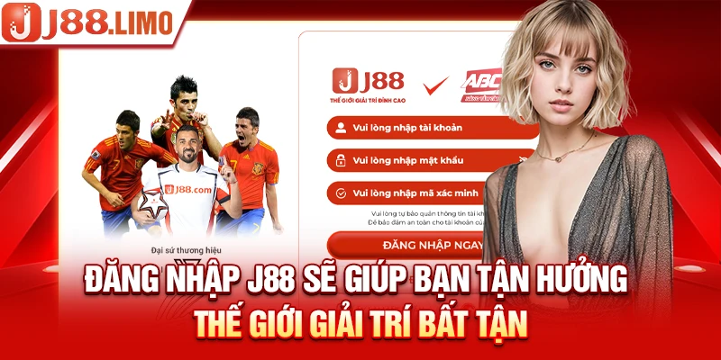 Đăng nhập J88 sẽ giúp bạn tận hưởng thế giới giải trí bất tận 