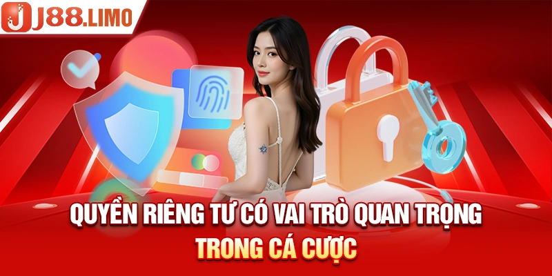 Quyền riêng tư có vai trò quan trọng trong cá cược