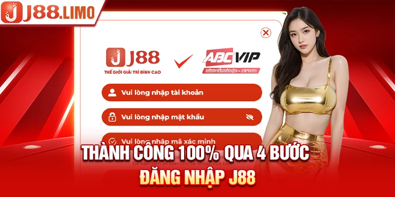 Thành công 100% qua 4 bước đăng nhập J88 